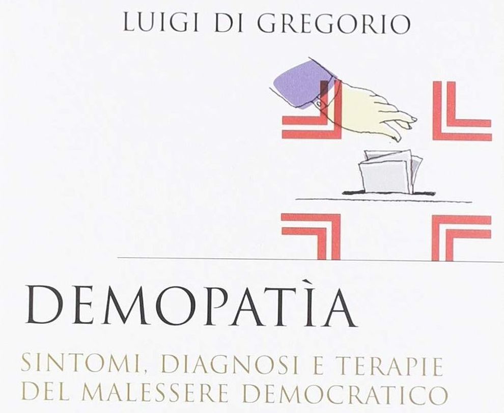 Luigi Di Gregorio presenta "Demopatia. Sintomi, diagnosi e terapie del malessere democratico" Rubbettino